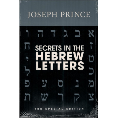 SECRETS IN THE HEBREW LETTERS - JOSEPH PRINCE SECRETS IN THE HEBREW LETTERS - JOSEPH PRINCE
