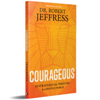 COURAGEOUS: 10 STRATEGIES FOR THRIVING IN A HOSTILE WORLD - ROBERT JEFFRESS