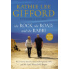 The Rock, the Road, and the Rabbi by Kathie Lee Gifford – A Journey into the Heart of the Scriptural Holy Land