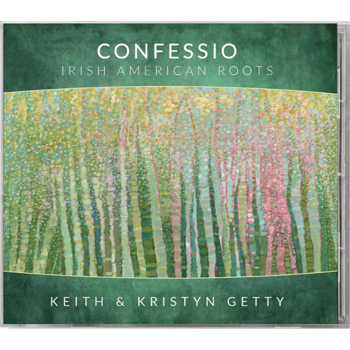 Confessio: Irish American Roots by Keith & Kristyn Getty – A Collection of Celtic Hymns and Traditional Worship