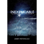 Inexplicable - Jerry A. Pattengale