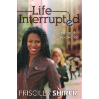 LIFE INTERRUPTED - PRISCILLA SHIRER (LAST ONE)