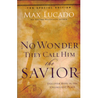NO WONDER THEY CALL HIM THE SAVIOR - MAX LUCADO