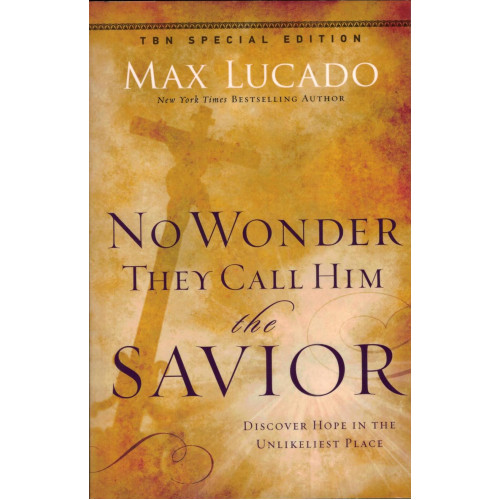 NO WONDER THEY CALL HIM THE SAVIOR - MAX LUCADO