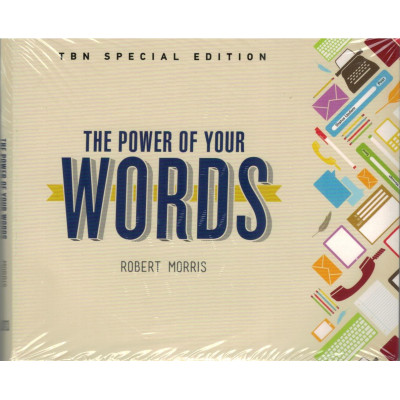 THE POWER OF YOUR WORDS - ROBERT MORRIS THE POWER OF YOUR WORDS - ROBERT MORRIS