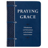 Praying Grace by David A. Holland – 55 Meditations and Declarations in Premium Faux Leather