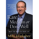RARE, MEDIUM, OR DONE WELL - MIKE HUCKABEE