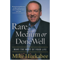 RARE, MEDIUM, OR DONE WELL - MIKE HUCKABEE