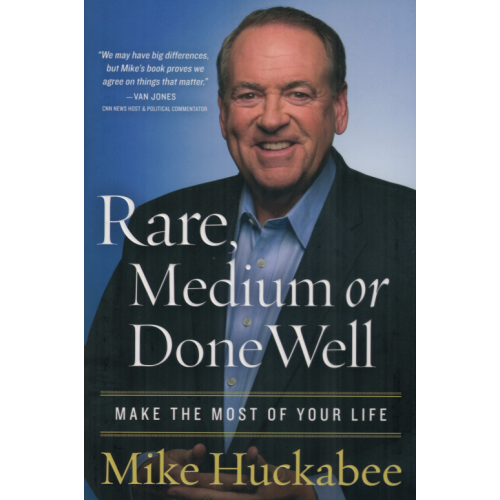 RARE, MEDIUM, OR DONE WELL - MIKE HUCKABEE