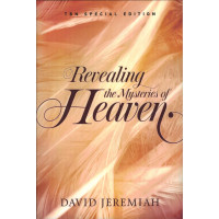 REVEALING THE MYSTERIES OF HEAVEN - DAVID JEREMIAH