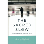 THE SACRED SLOW - ALICIA BRITT CHOLE