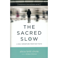 THE SACRED SLOW - ALICIA BRITT CHOLE
