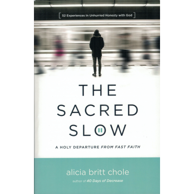 THE SACRED SLOW - ALICIA BRITT CHOLE THE SACRED SLOW - ALICIA BRITT CHOLE