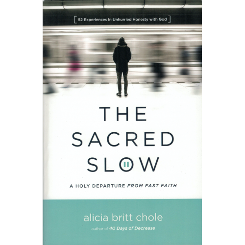 THE SACRED SLOW - ALICIA BRITT CHOLE THE SACRED SLOW - ALICIA BRITT CHOLE