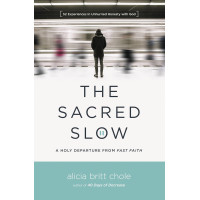 The Sacred Slow by Alicia Britt Chole – A 52-Week Guide to Deepening Your Spiritual Life