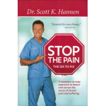 STOP THE PAIN THE SIX TO FIX - DR. SCOTT K. HANNEN