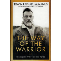 THE WAY OF THE WARRIOR - ERWIN RAPHAEL MCMANUS