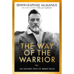 THE WAY OF THE WARRIOR - ERWIN RAPHAEL MCMANUS