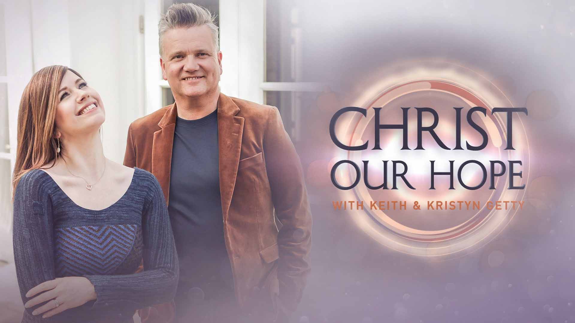 christ_our_hope_with_keith_and_kristyn_getty.jpeg